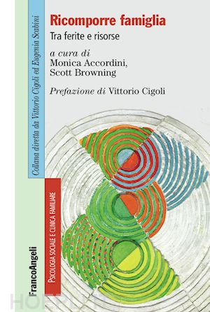 accordini monica, browning scott (curatore); cigoli vittorio (pref.) - ricomporre famiglia