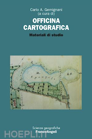 gemignani carlo a. (curatore) - officina cartografica. materiali di studio