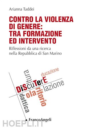 taddei arianna - contro la violenza di genere: tra formazione ed intervento. riflessioni da una ricerca nella repubblica di san marino