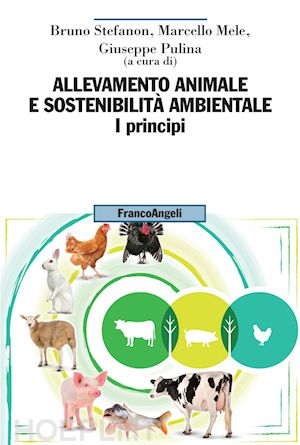 stefanon b. (curatore); mele m. (curatore); pulina g. (curatore) - allevamento animale e sostenibilita' ambientale. vol. 1: i principi