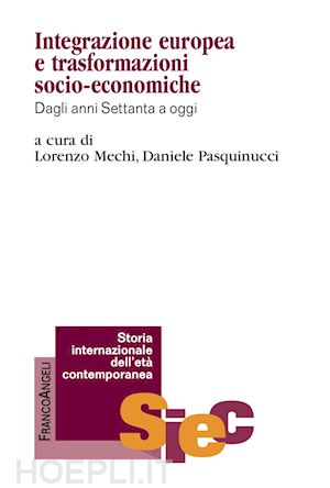 mechi lorenzo, pasquinucci daniele (curatore) - integrazione europea e trasformazioni socio-economiche