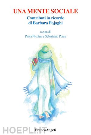 nicolini p.(curatore); porcu s.(curatore) - una mente sociale. contributi in ricordo di barbara pojaghi