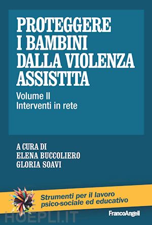 buccoliero elena; soavi gloria - proteggere i bambini dalla violenza assistita