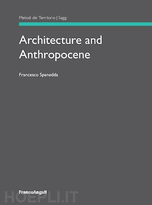 spanedda francesco - architecture and anthropocene