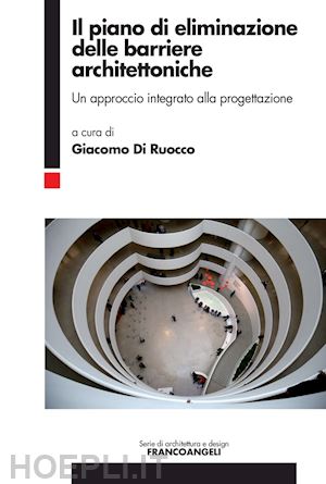 di ruocco g. (curatore) - piano di eliminazione delle barriere architettoniche. un approccio integrato all