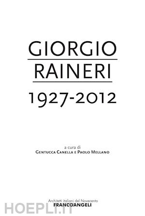 canella g. (curatore); mellano p. (curatore) - giorgio raineri 1927-2012