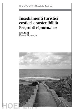 vv. aa.; pittaluga paola (curatore) - insediamenti turistici costieri e sostenibilità