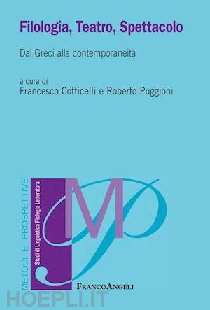 vv. aa.; cotticelli francesco (curatore); puggioni roberto (curatore) - filologia, teatro, spettacolo