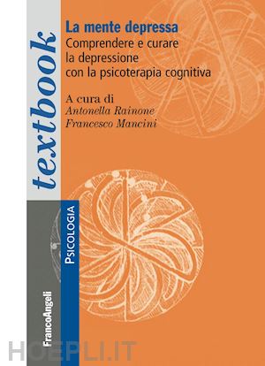 rainone a. (curatore); mancini f. (curatore) - la mente depressa