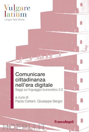 cattani p. (curatore); sergio g. (curatore) - comunicare cittadinanza nell'era digitale