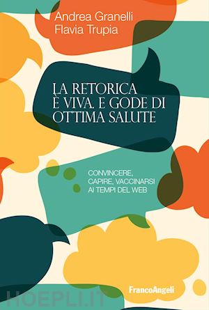 granelli andrea; trupia flavia - la retorica e' viva e gode di ottima salute