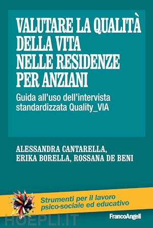 borella erika; cantarella alessandra; de beni rossana - valutare la qualita' della vita nelle residenze per anziani