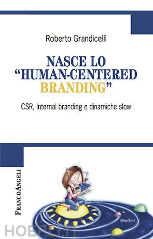 grandicelli roberto - nasce lo human-centered branding