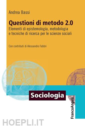 bassi andrea; fabbri alessandro (contr.) - questioni di metodo 2.0 -elementi di epistemologia, metodologia