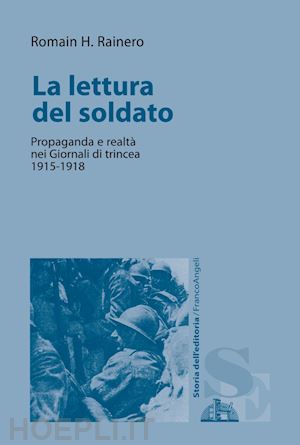 rainero romain h. - lettura del soldato. propaganda e realta' nei «giornali di trincea» 1915-1918 (l