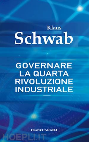 schwab klaus - governare la quarta rivoluzione industriale