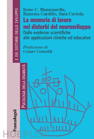 cardillo ramona; mammarella irene cristina; caviola sara - memoria di lavoro nei disturbi del neurosviluppo. dalle evidenze scientifiche al