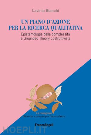 bianchi lavinia - piano d'azione per la ricerca qualitativa. epistemologia della complessita' e gr