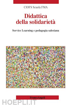 ciofs scuola-fma (curatore) - didattica della solidarieta'. service learning e pedagogia salesiana