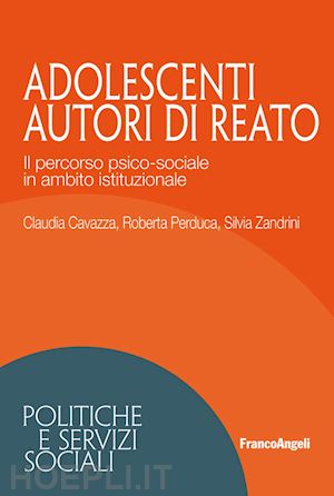 cavazza claudia; perduca roberta; zandrini silvia - adolescenti autori di reato