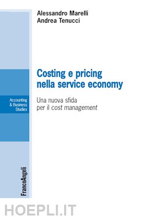 marelli alessandro; tenucci andrea - costing e pricing nella service economy