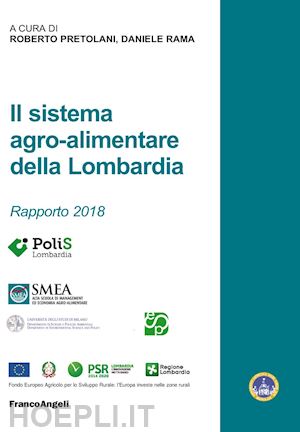 rama d.(curatore); pretolani r.(curatore) - il sistema agro-alimentare della lombardia. rapporto 2018