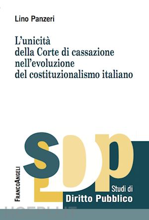panzeri lino - unicita' della corte di cassazione nell'evoluzione del costituzionalismo italian