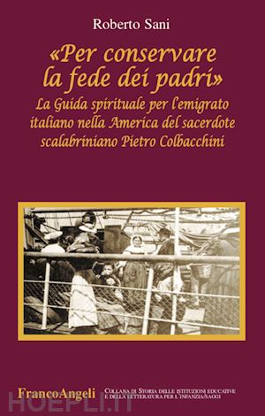 sani roberto - «per conservare la fede dei padri». la guida spirituale per l'emigrato italiano