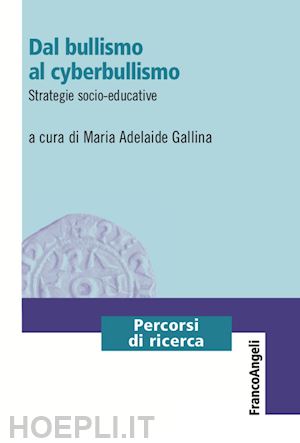 gallina maria adelaide - dal bullismo al cyberbullismo