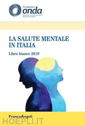 onda osservatorio nazionale sulla salute della donna e di genere - la salute mentale in italia