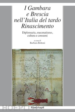 vv. aa.; bettoni barbara (curatore) - i gambara e brescia nell'italia del tardo rinascimento