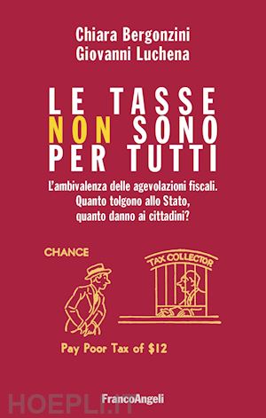 bergonzini chiara; luchena giovanni - le tasse non sono per tutti