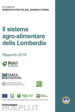 rama d. (curatore); pretolani r. (curatore) - il sistema agro-alimentare della lombardia, rapporto 2019