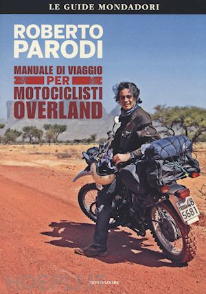 parodi roberto - manuale di viaggio per motociclisti overland