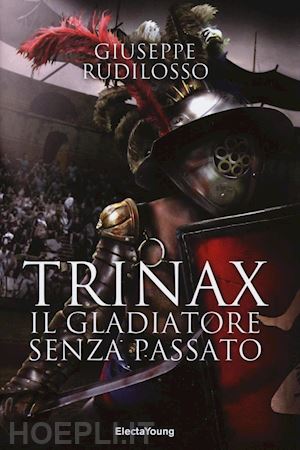 rudilosso giuseppe - trinax il gladiatore senza passato