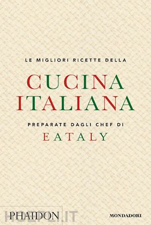 aa.vv. - le migliori ricette della cucina italiana preparate dagli chef di eataly
