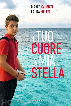 galbiati marco; melesi laura - il tuo cuore, la mia stella