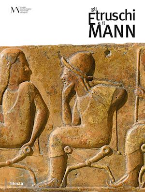 nizzo v.; giulierini p. - gli etruschi e il mann