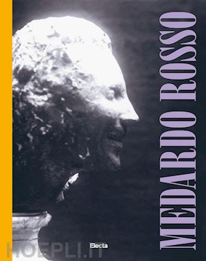 stocchi f. (curatore); zatti p. (curatore) - medardo rosso e l'antico