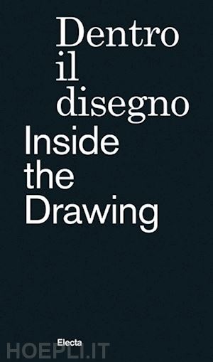 hegyi l.(curatore) - dentro il disegno-inside the drawing. ediz. illustrata