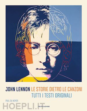 du noyer paul - john lennon. le storie dietro le canzoni