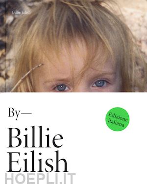 eilish billie - billie eilish by billie eilish edizione italiana