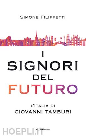 filippetti simone - i signori del futuro