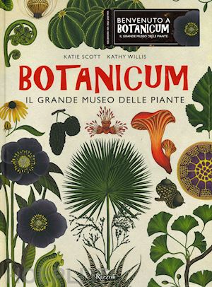 scott katie; willis kathy - botanicum. il grande museo delle piante