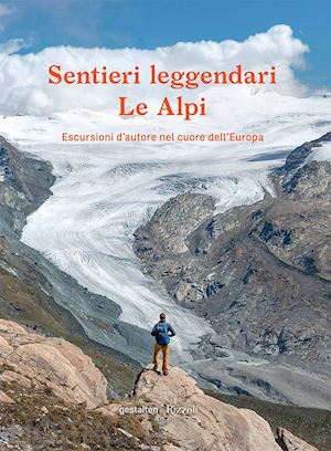 roddie alex - sentieri leggendari le alpi - escursioni d'autore nel cuore dell'europa