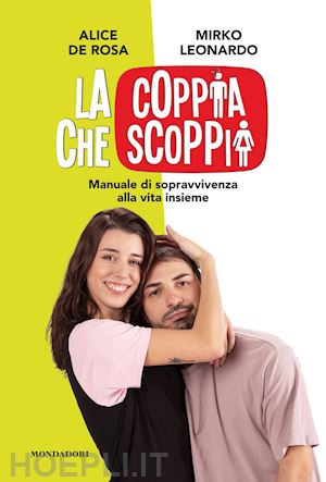 La Coppia Che Scoppia - De Rosa Alice; Leonardo Mirko