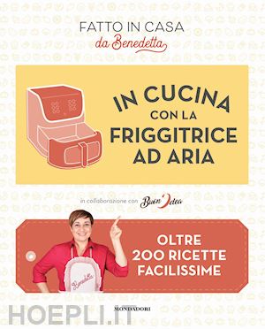 In Cucina Con La Friggitrice Ad Aria - Rossi Benedetta