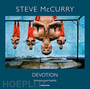 mccurry steve - devotion. amore e spiritualita'