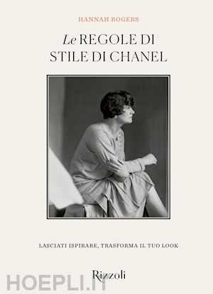 rogers hannah - le regole di stile di chanel