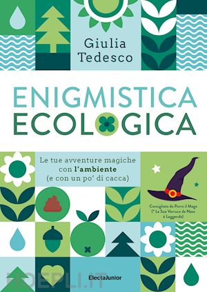 tedesco giulia - enigmistica ecologica. le tue avventure magiche con l'ambiente (e con un po' di